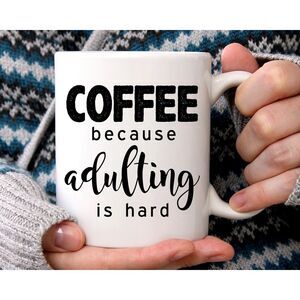 Coffee‎ Because Adulting Is Hard Mug, 11oz Coffee Mug Gift